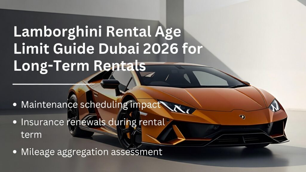 Lamborghini rental age limit guide Dubai 2026 explaining long-term rental checks and eligibility factors