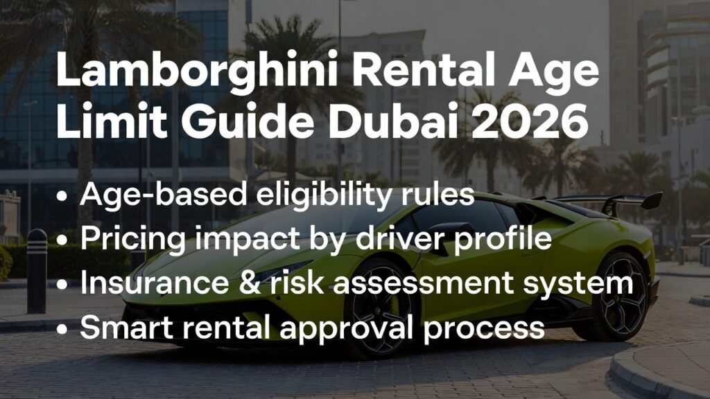 Lamborghini Rental Age Limit guide Dubai 2026 explaining age rules pricing and smart rental process